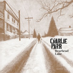 Charlie Parr - "Bear Head Lake"