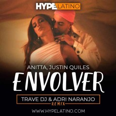 Anitta, Justin Quiles - Envolver (Trave DJ & Adri Naranjo Remix)