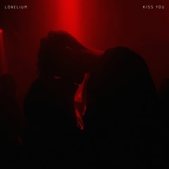 Lonelium - KISS YOU