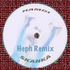 Hamdi - Skanka (Heph Remix)