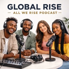 Podcast_Global Rise_ Breaking Down 'All We Rise'