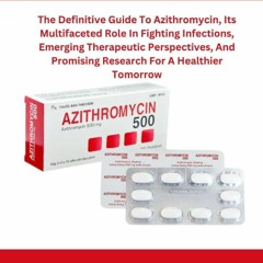 Ebook AZITHROMYCIN: The Definitive Guide To Azithromycin, Its Multifaceted Role In Fightin