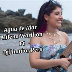 Agua de Mar - Milena Warthon & Dj Jhunior Peru