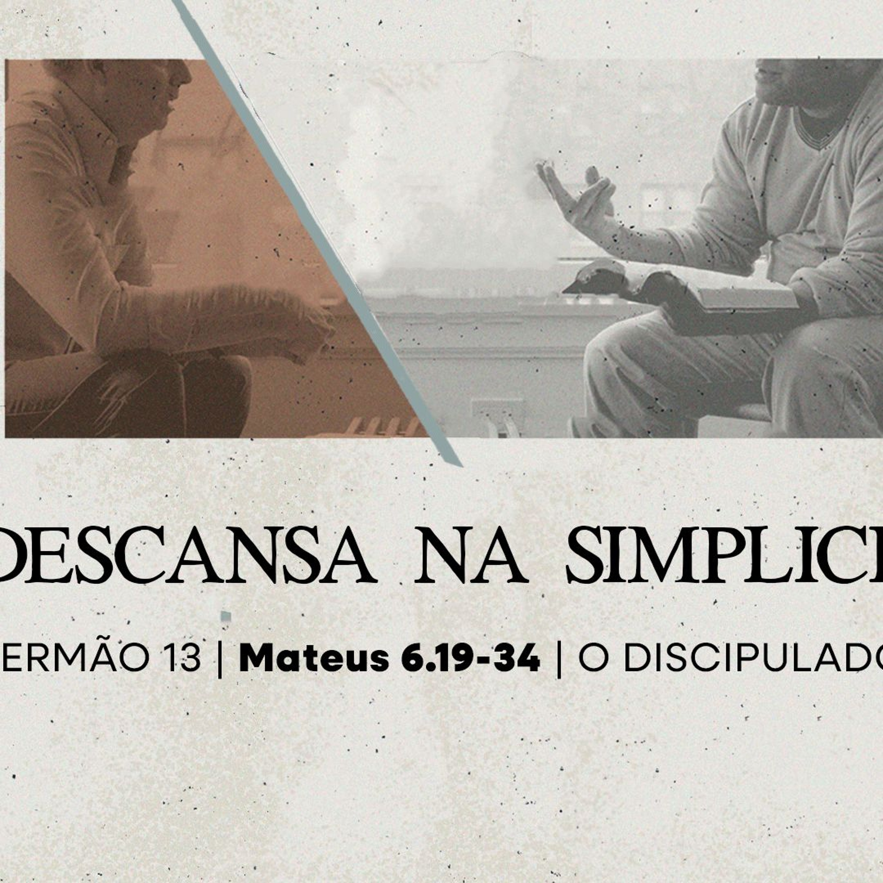 13. Que descansa na simplicidade (Mateus 6.19-34) - Pr. Lucas Previde episode artwork
