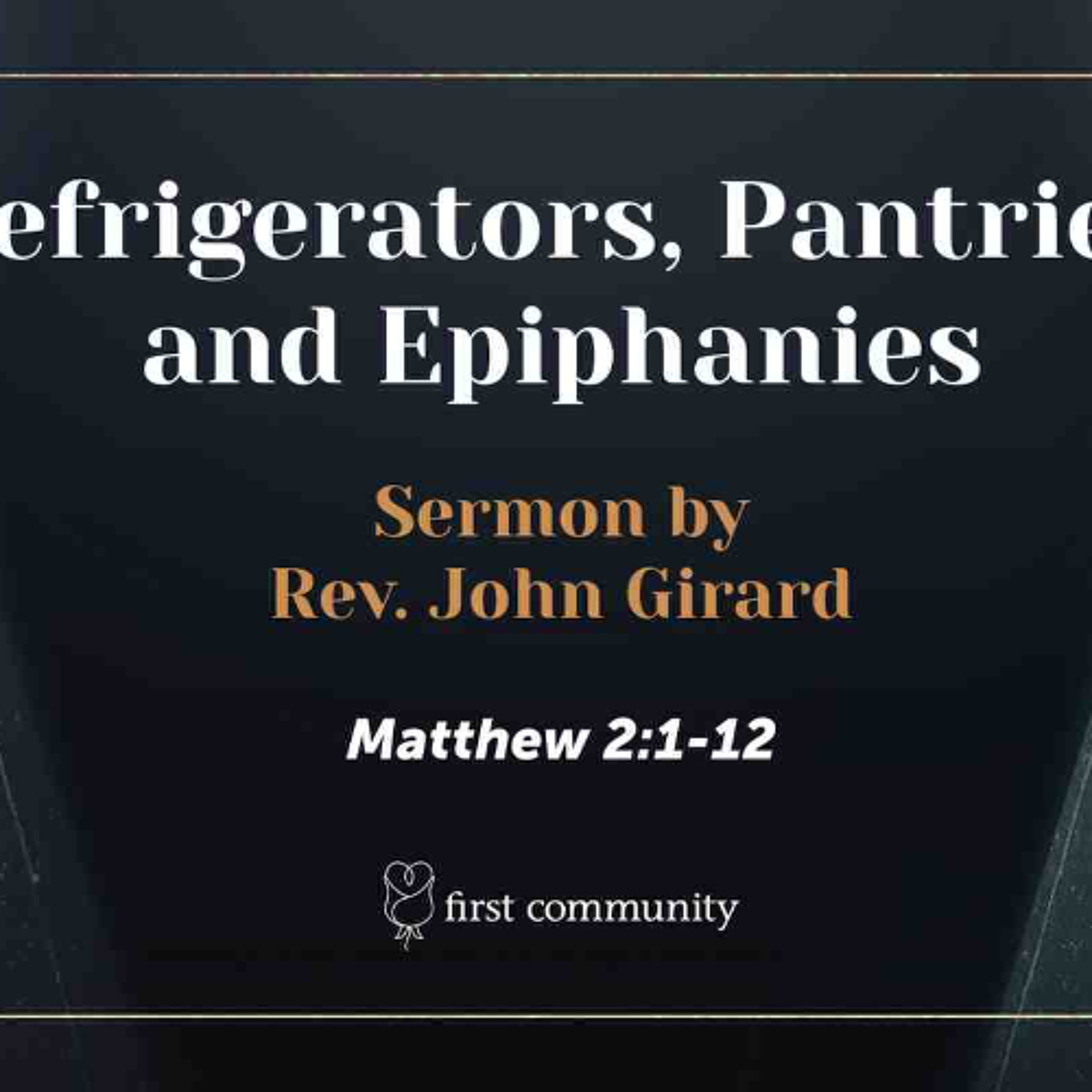 First Community Church 1.5.25 John Girard- Sermon, Refrigerators, Pantries, and Epiphanies episode artwork