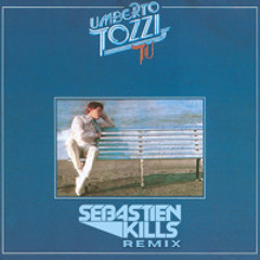 Umberto Tozzi -Tu ( Sebastien Kills Remix)