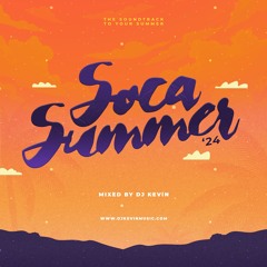 SOCA SUMMER 2024 - Mixed by DJ KEVIN