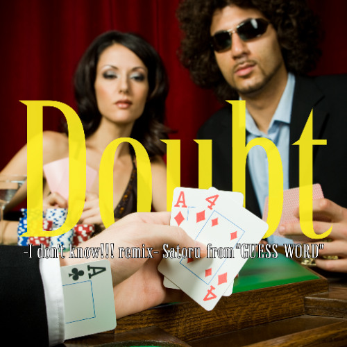 Doubt -I don't know!!! remix-
