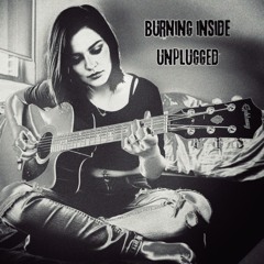 Burning inside unplugged version