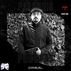 Paranoid [Podcast - Guest mix #41] CHIRAL