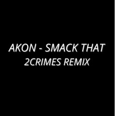 Akon -smack that (2crimes remix) - original pitch on Hypedit