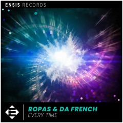 Ropas & Da French - Every Time (OUT NOW)