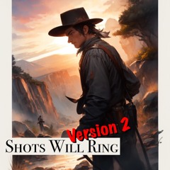 Shots Will Ring (Version 2)