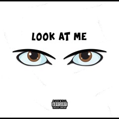LOOK AT ME (Prod. K Coolie)