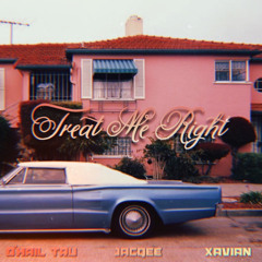 Treat Me Right X Jacqee X Xavian