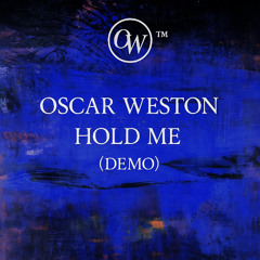 Oscar Weston - Hold Me (Demo)