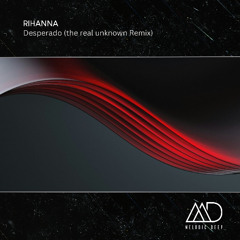 FREE DOWNLOAD: Rihanna - Desperado (the real unknown Remix) (From the GEN V Series)