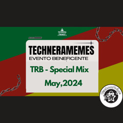 TRB - Special Mix For Techneramemes - MAY2024