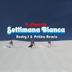 Il Pagante - Settimana Bianca (Andry J + Pekka Remix)