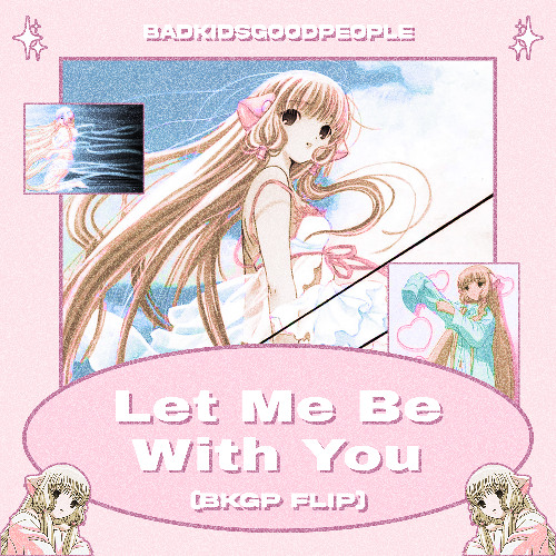 Let Me Be With You (BKGP Flip)