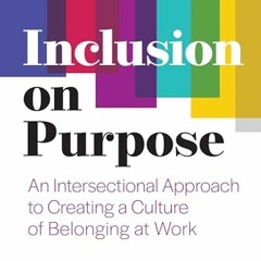 Read Books Online Inclusion on Purpose: An Intersectional Approach to Creating a Culture of Belong