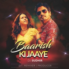 Baarish Ki Jaaye - Remix | Dj Sudhir | Aye Khuda Tu Bolde Tere Badlo Ko | B Praak | Jaani