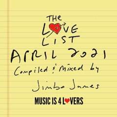 The Love List -- Top 10 Tracks April 2021 - Mixed by Jimbo James [MI4L.com]