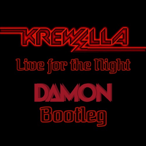 Live For The Night - (DAMON Bootleg)