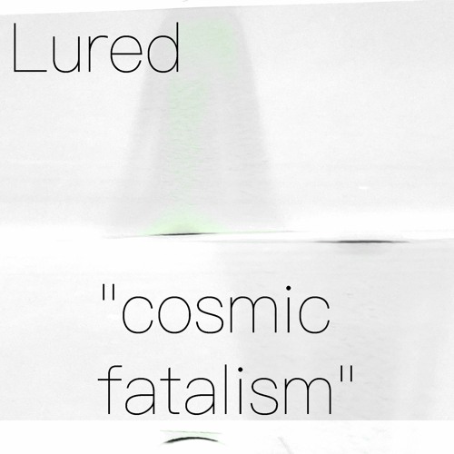 Lured - Cosmic Fatalism