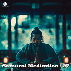 Samurai Meditation # 27