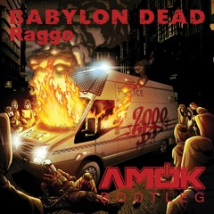 Babylon Dead - Raggo (AMOK Bootleg) - 700 FREEBIE