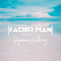Fader Man - Symmes & Valeroz (original mix)