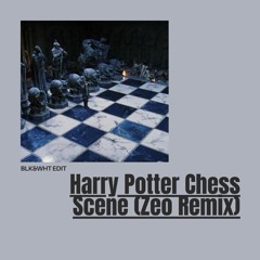 Harry Potter Chess Scene (Zeo Remix) BLK&WHT EDIT