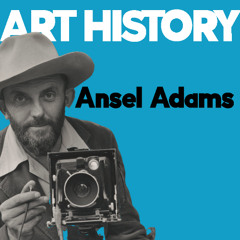 Ansel Adams ช่างภาพผู้เนรมิตภูผา งดงามราวกับสวรรค์ | Art History