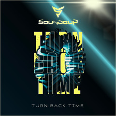 SoundCup - Turn Back Time