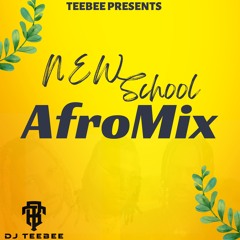 NewSchool AfroMix || Mixed by @DJTeeBee
