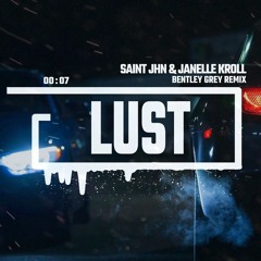 SAINt JHN & Janelle Kroll - Lust (Bentley Grey Remix)