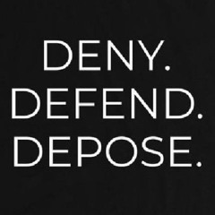 Deny. Defend. Depose.