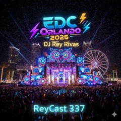 ReyCast 337 EDC Orlando 2025