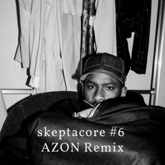 #skeptacore pt.6 (AZON Remix)