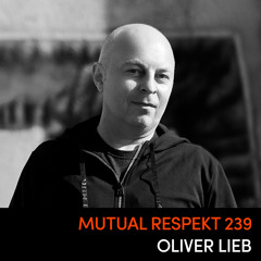 Mutual Respekt 239: Oliver Lieb