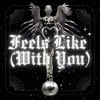 Download Video: Feels Like (With You)