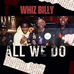 Whiz billy - All We Do