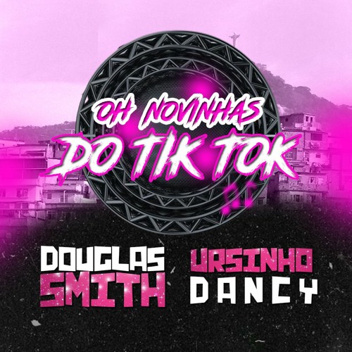 Stream MC RF - O NOVINHA DO TIK TOK - [ DJ DOUGLAS SMITH & URSINHO ] by ...