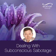 Dealing with Subconscious Sabotage