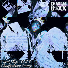 Lucid Slip - 10 CC's (Chadderboxx Remix)