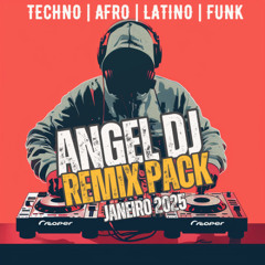 ANGEL DJ REMIX PACK - JANEIRO 2025 -TRACKLIST + DOWNLOAD