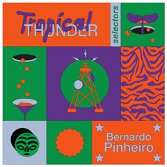 Tropical Thunders Selectorsw/ Bernardo Pinheiro