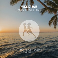 Mike D' Jais - Tonight We Dance