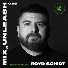 Boyd Schidt - Sound of Tbilisi / Mix & Unleash 039